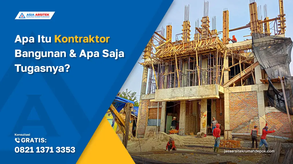 Apa Itu Kontraktor Bangunan dan Apa Saja Tugasnya?, Ini yang harus diperhatikan, jasa kontraktor rumah, jasa kontraktor bangunan, jasa bangun rumah, jasa renovasi rumah, kontraktor rumah, kontraktor bangunan, kontraktor depok, jasa kontraktor bangunan depok, jasa bangun rumah depok, jasa renovasi rumah depok, jasa arsitek rumah, jasa desain rumah, Bekasi, Tangerang