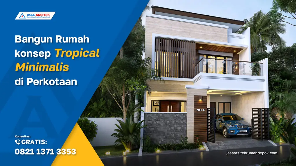 Bangun Rumah konsep Tropical Minimalis di Perkotaan, jasa kontraktor rumah, jasa kontraktor bangunan, jasa bangun rumah, jasa renovasi rumah, kontraktor rumah, kontraktor bangunan, kontraktor depok, jasa kontraktor bangunan depok, jasa bangun rumah depok, jasa renovasi rumah depok, jasa arsitek rumah, jasa desain rumah, Bekasi, Tangerang
