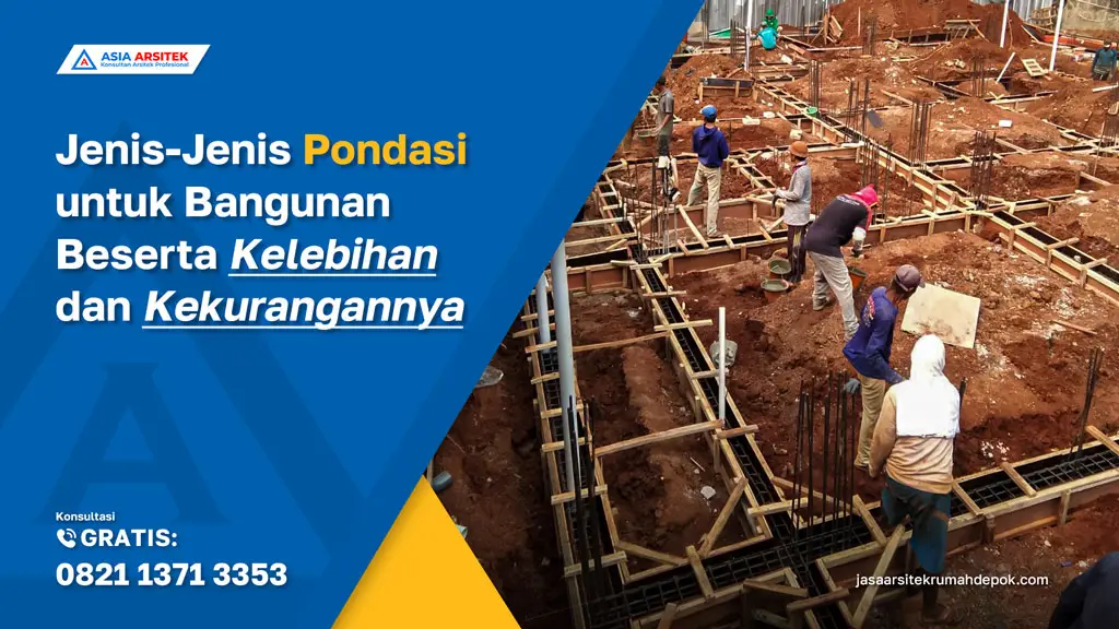 Jenis-Jenis Pondasi untuk Bangunan Beserta Kelebihan dan Kekurangannya, jasa kontraktor rumah, jasa kontraktor bangunan, jasa bangun rumah, jasa renovasi rumah, kontraktor rumah, kontraktor bangunan, kontraktor depok, jasa kontraktor bangunan depok, jasa bangun rumah depok, jasa renovasi rumah depok, jasa arsitek rumah, jasa desain rumah, Bekasi, Tangerang