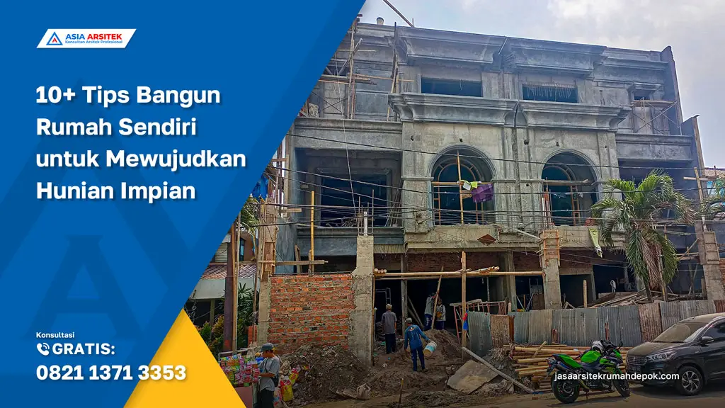 10+ Tips Bangun Rumah Sendiri untuk Mewujudkan Hunian Impian, Ini yang harus diperhatikan, jasa kontraktor rumah, jasa kontraktor bangunan, jasa bangun rumah, jasa renovasi rumah, kontraktor rumah, kontraktor bangunan, kontraktor depok, jasa kontraktor bangunan depok, jasa bangun rumah depok, jasa renovasi rumah depok, jasa arsitek rumah, jasa desain rumah, Bekasi, Tangerang