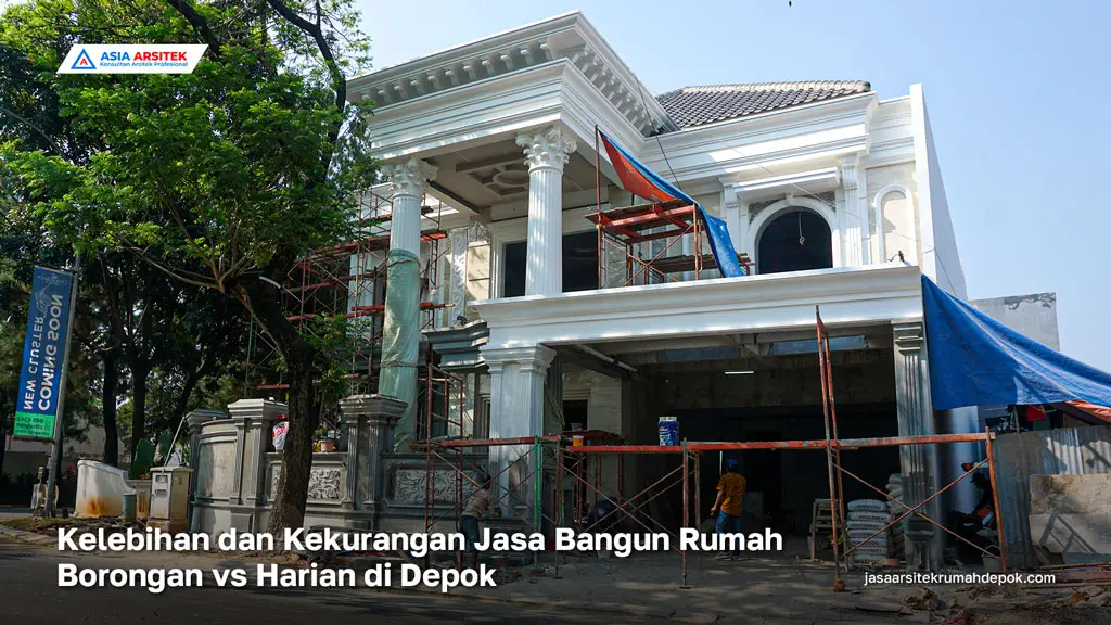 Kelebihan dan Kekurangan Jasa Bangun Rumah Borongan vs Harian di Depok, jasa arsitek rumah depok, jasa desain rumah depok, jasa kontraktor rumah, jasa kontraktor bangunan, jasa bangun rumah, jasa renovasi rumah, kontraktor rumah, kontraktor bangunan, kontraktor depok, jasa kontraktor bangunan depok, jasa bangun rumah depok, jasa renovasi rumah depok, jasa arsitek rumah, jasa desain rumah