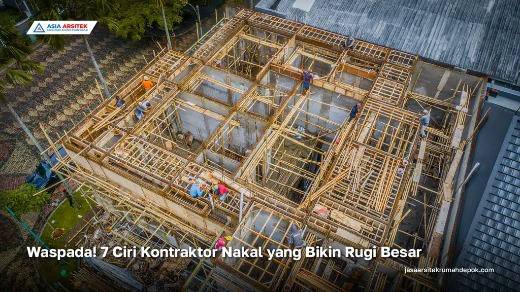 7 Ciri Kontraktor Nakal yang Bikin Rugi Besar, jasa arsitek rumah depok, jasa desain rumah depok, jasa kontraktor rumah, jasa kontraktor bangunan, jasa bangun rumah, jasa renovasi rumah, kontraktor rumah, kontraktor bangunan, kontraktor depok, jasa kontraktor bangunan depok, jasa bangun rumah depok, jasa renovasi rumah depok, jasa arsitek rumah, jasa desain rumah