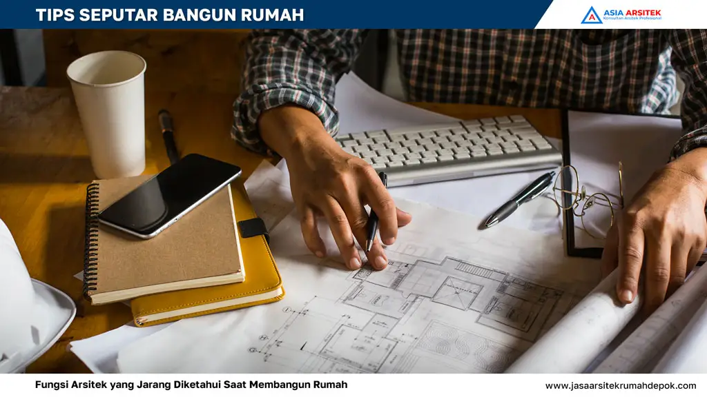 Fungsi Arsitek yang Jarang Diketahui Saat Membangun Rumah, peran arsitek dalam pembangunan rumah, tugas arsitek rumah tinggal, manfaat menggunakan jasa arsitek, jasa arsitek rumah profesional, perencanaan desain rumah, arsitek rumah tinggal, desain rumah fungsional, tips membangun rumah